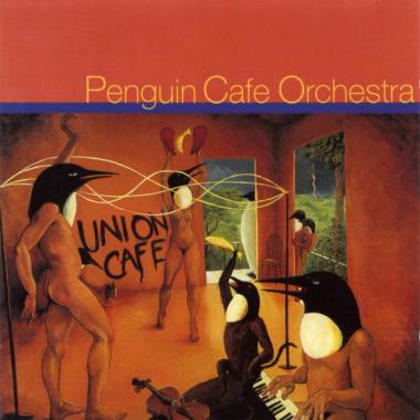 Penguin Cafe Orchestra -  Union Cafe